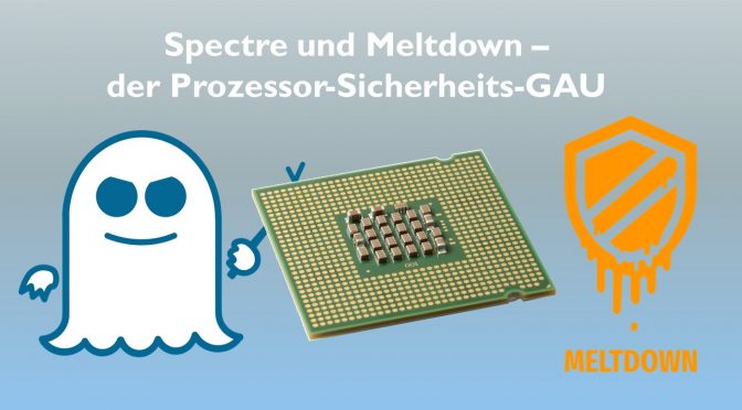 Spectre & Meltdown – wie schlimm ist der Angriff auf die Prozessoren?