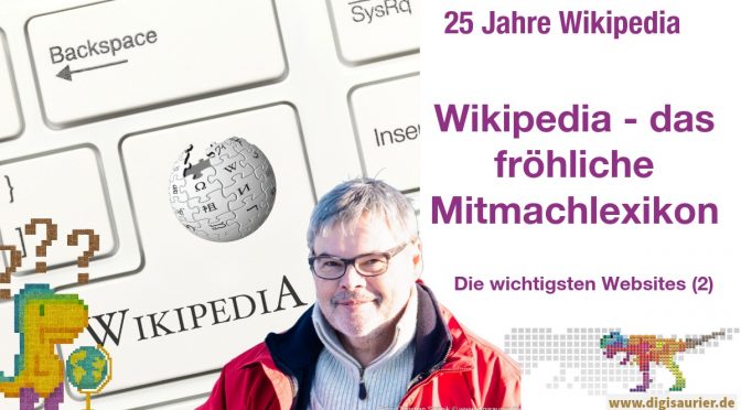 Die weltweit wichtigsten Websites (2): Wikipedia – das fröhliche Mitmachlexikon