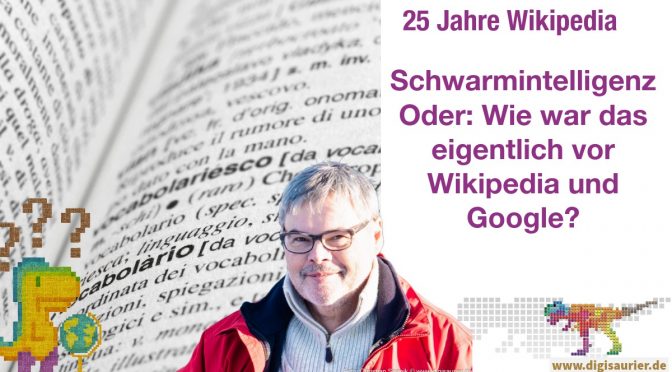 Schwarmintelligenz. Oder: Wie war das eigentlich vor Wikipedia und Google?