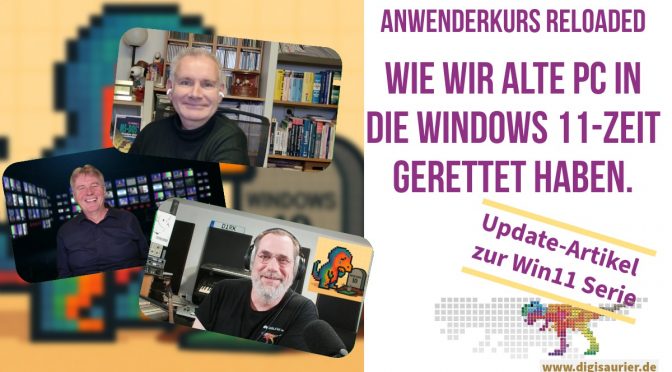 So haben wir unsere alten PCs in die Windows 11 Zeit gerettet