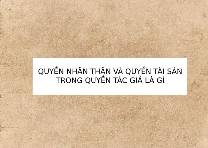 Quyền nhân thân và quyền tài sản đối với tác phẩm