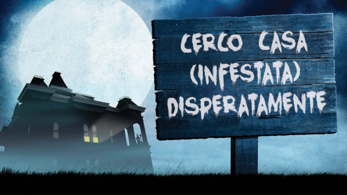 cerco casa infestata disperatamente