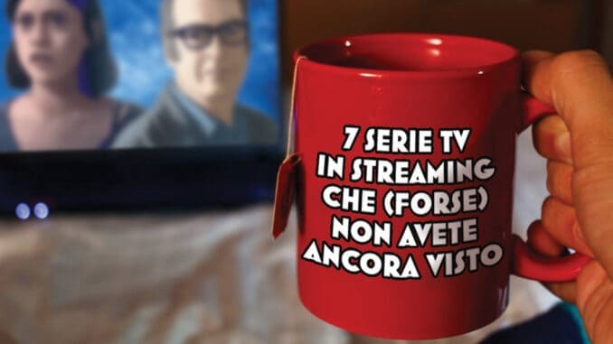 7 serie tv streaming consigli