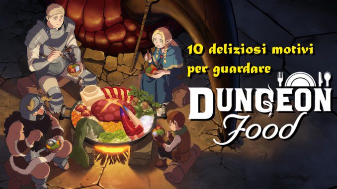 dungeon food 10 motivi per guardare l'anime