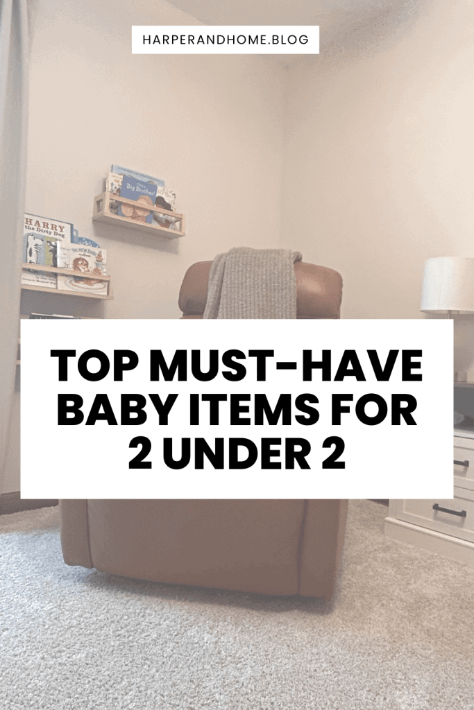 Must-Have Baby Items for 2 under 2