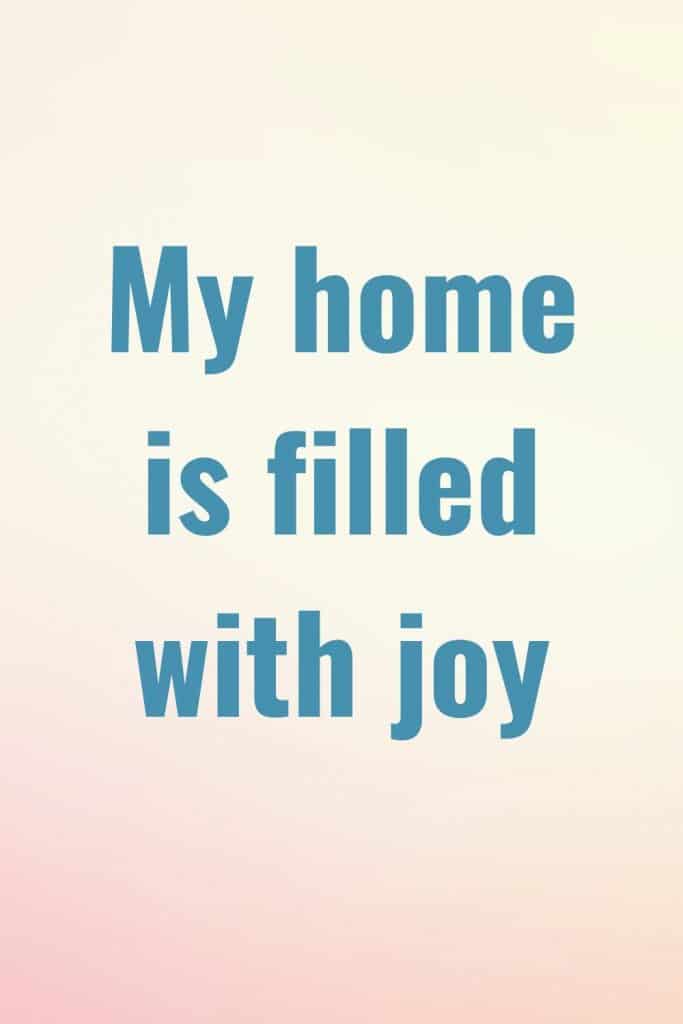 This is such a poweful affirmation for joy to bring more joy into your home life.