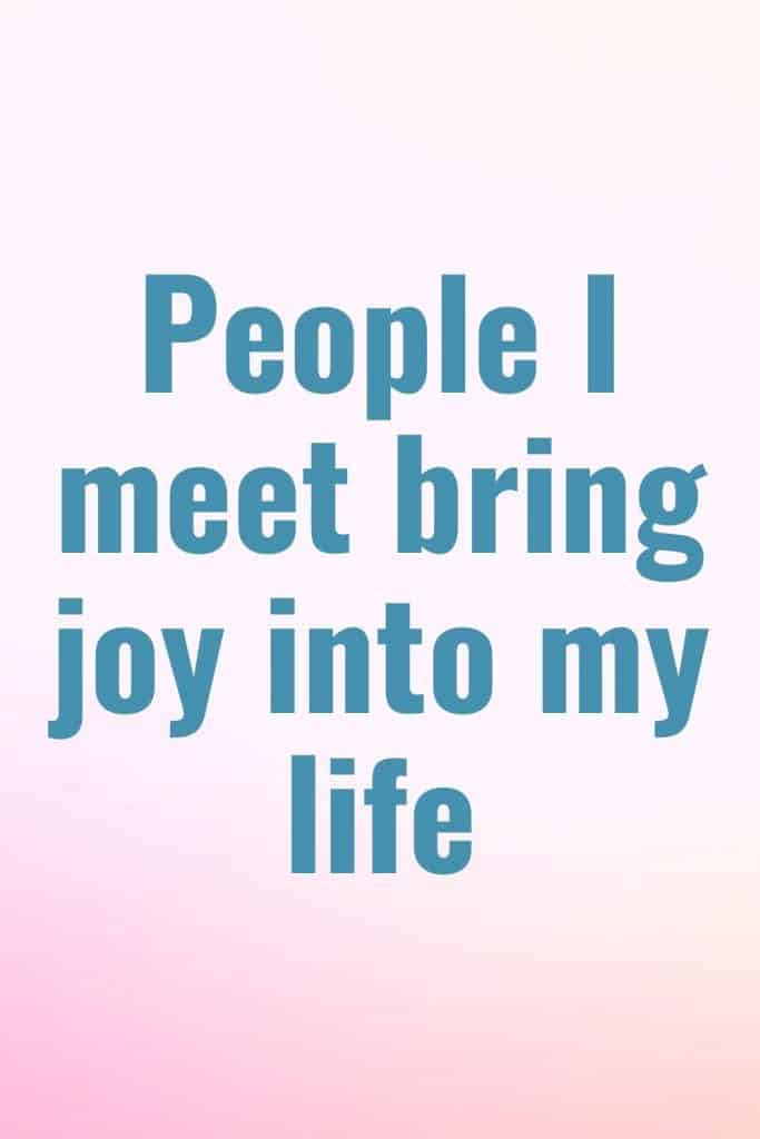 This is a wonderful affirmation to bring more joy into your life.