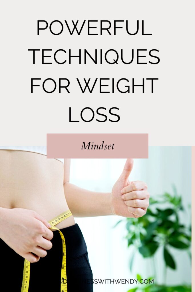 Mindset is powerful. Here are 3 techniques to help with weight loss.