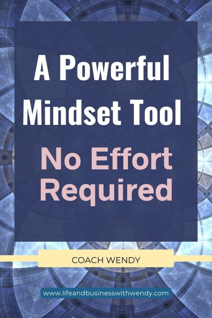 A powerful mindset tool.
No effort required.