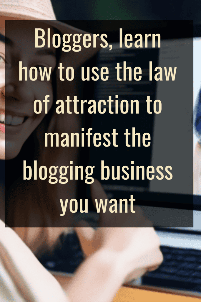 Background image shows a blogger looking happy. Blog Post: law of attraction tips for bloggers