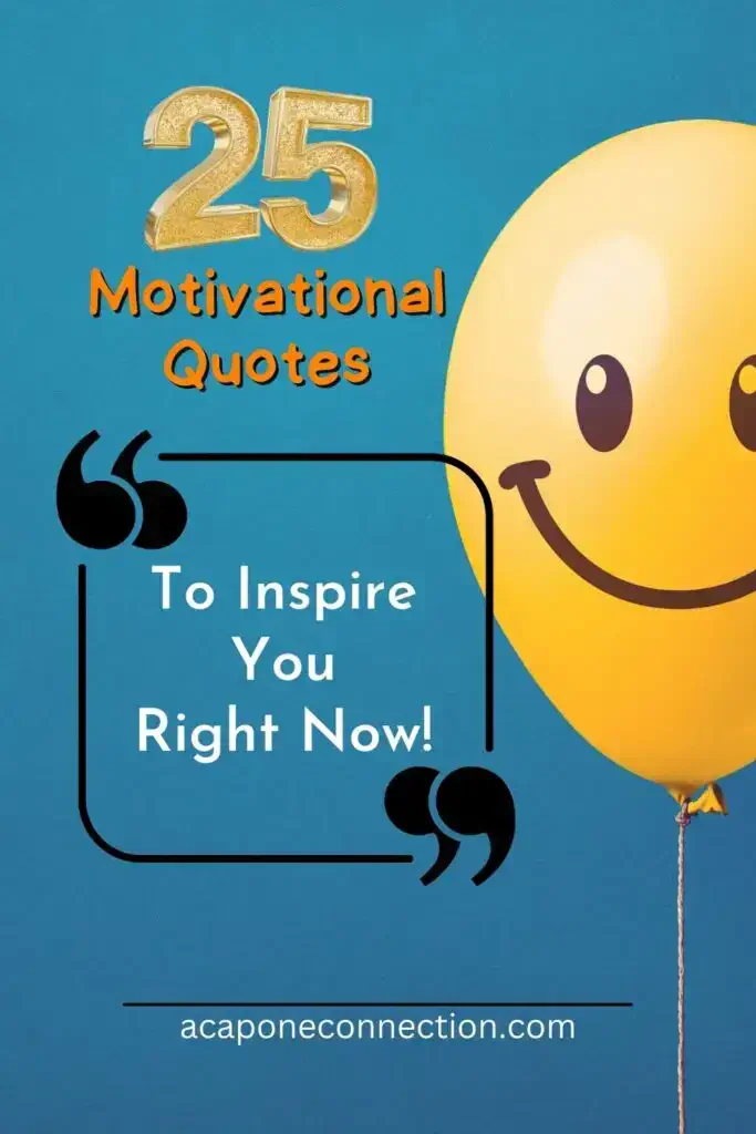 25 Motivational Quotes to Inspire You Right Now