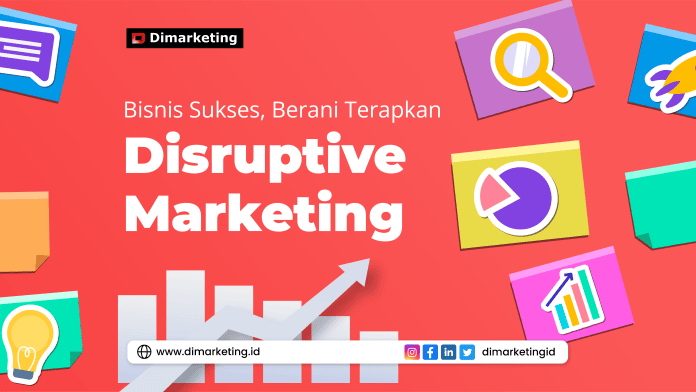 Bisnis Sukses, Berani Terapkan Disruptive Marketing, jasa digital marketing surabaya, jasa digital marketing jawa timur, jasa digital marketing jakarta,