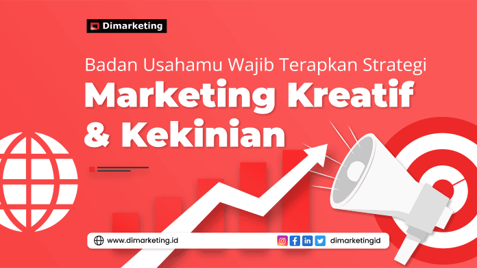 Badan Usahamu Wajib Terapkan Strategi Marketing Kreatif & Kekinian Ini!, konsultan digital marketing surabaya