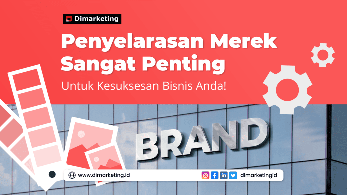 Mengapa Penyelarasan Merek Sangat Penting Untuk Kesuksesan Bisnis Anda, jasa digital marketing surabaya, jasa digital marketing jawa timur, jasa digital marketing jakarta