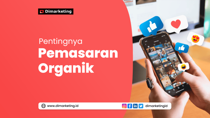 Pentingnya Pemasaran Organik dan Cara Implementasinya, Jasa digital marketing, konsultan marketing