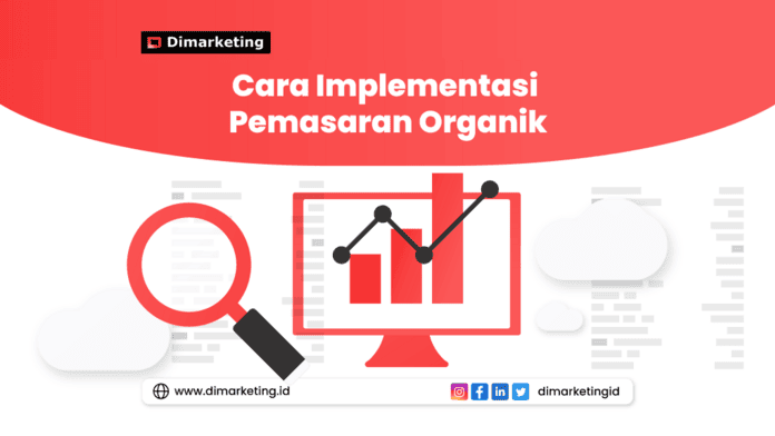 Cara Implementasi Pemasaran Organik, Jasa digital marketing, 
konsultan marketing