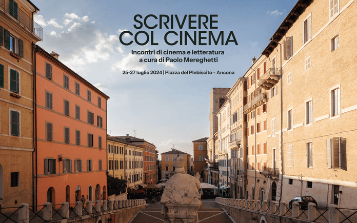 dal 25 al 27 luglio in Piazza del Plebiscito ad Ancona la 1° edizione di Scrivere con il Cinema – Incontri di cinema e letteratura a cura di Paolo Mereghetti