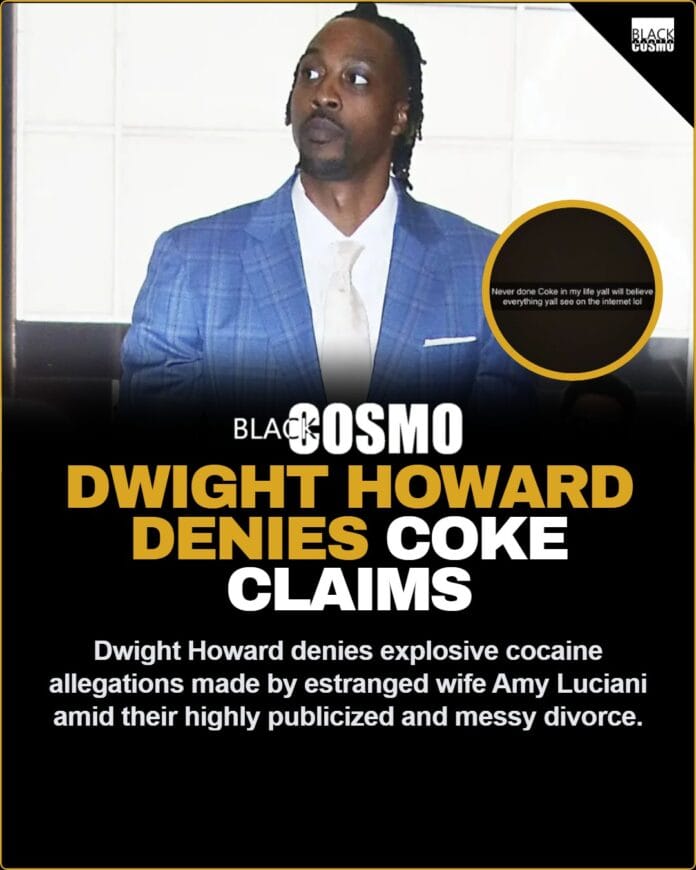 Former NBA superstar Dwight Howard firmly denying the recent cocaine allegations made by his estranged wife Amy Luciani during their ongoing public divorce.