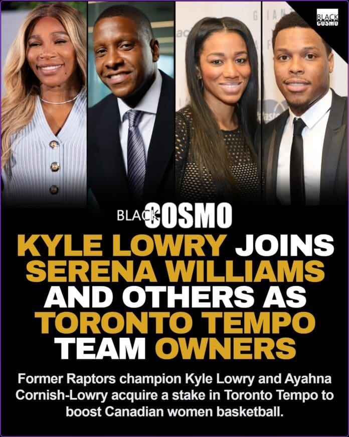 Kyle Lowry and Ayahna Cornish-Lowry joining the Toronto Tempo ownership group.