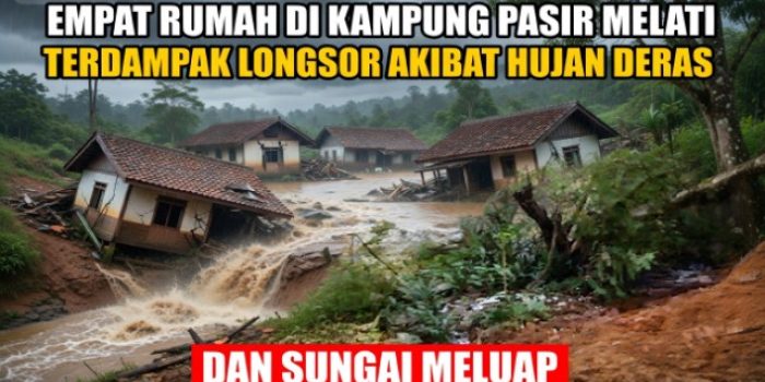 Empat Rumah di Kampung Pasir Melati Terdampak Longsor Akibat Hujan Deras dan Sungai Meluap
