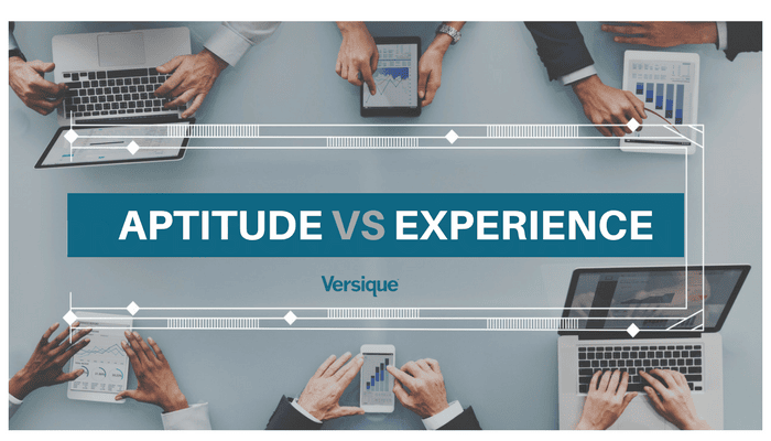 Aptitude vs. Experience - Should You Choose One Over The Other