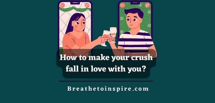 How To Make Your Crush Fall In Love With You And Like You? (10 Tips As