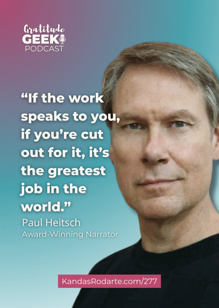 Paul Heitsch shares his second act success as an audiobook narrator in episode 277 of Gratitude Geek podcast.