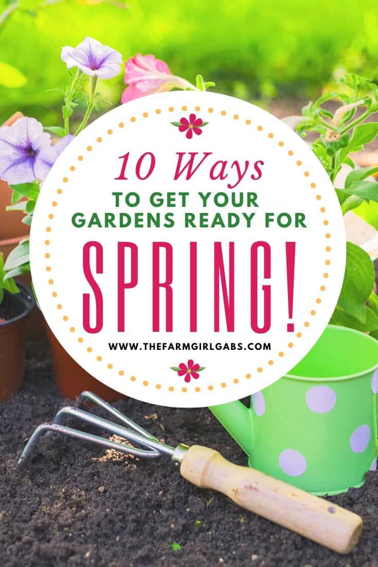 Spring is almost here. It's time to dust off those gardening gloves and tools! Check out these 10 Ways To Get Your Gardens Ready For Spring! #gardeningtips #gardenideas