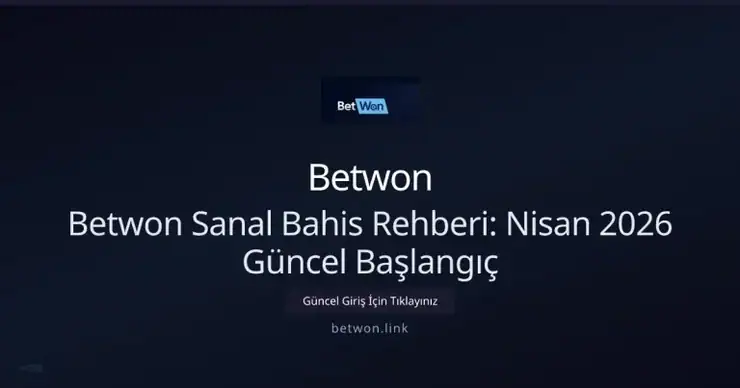 Betwon ile Sanal Bahis Rehberi — Nisan 2026 İçin Hızlı Başlangıç: ekran ve özet