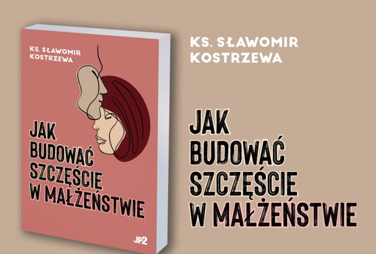 Książka ks. Kostrzewy: Jak budować szczęście w małżeństwie