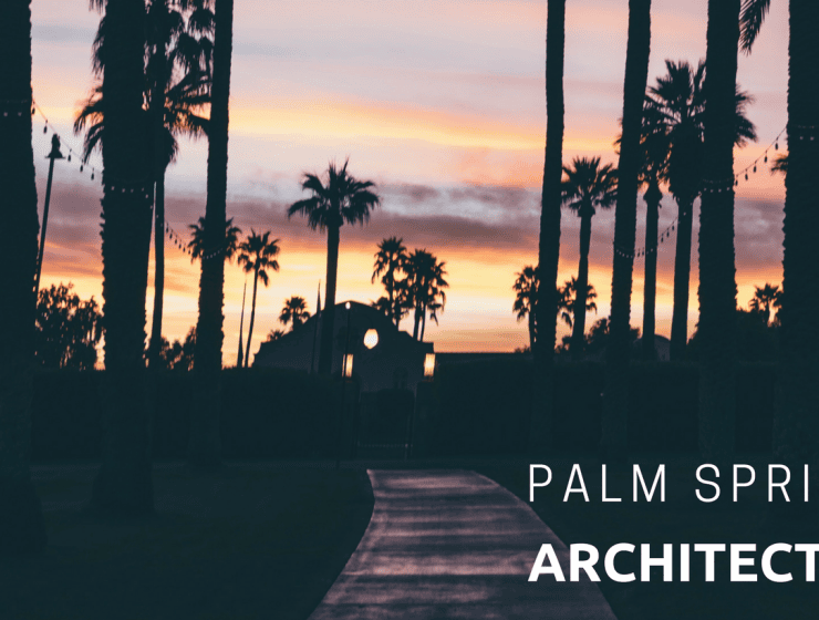 Palm Springs Architecture Palm Springs Architecture: The Trend Built to Last a Lifetime Palm Springs Architecture The Trend Built to Last a Lifetime 740x560