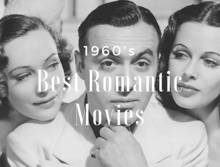 The 60s Best Romantic Films to Get You in the Mood for Valentines Day!_feat best romantic films The 60s Best Romantic Films to Get You in the Mood for Valentines Day! The 60s Best Romantic Films to Get You in the Mood for Valentines Day feat 740x560