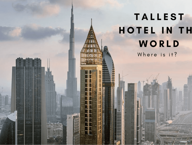 The Tallest Hotel in the World: Where it Is and What It Looks Like tallest hotel in the world The Tallest Hotel in the World: Where it Is and What It Looks Like Tallest building in the world 2 740x560