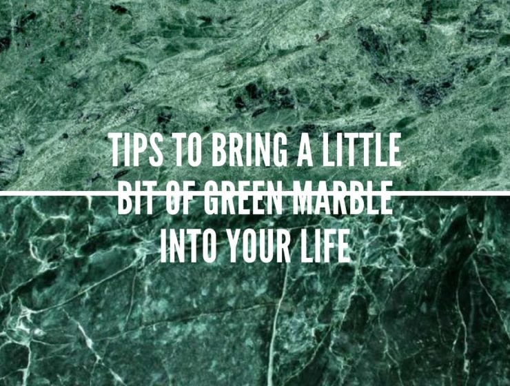 Essential-Tips-on-How-to-Upgrade-Your-Home-Decor-W-Green-Marble-740x560 Essential-Tips-on-How-to-Upgrade-Your-Home-Decor-W-Green-Marble-740x560 Essential Tips on How to Upgrade Your Home Decor W Green Marble green marble Essential Tips on How to Upgrade Your Home Decor W/ Green Marble Essential Tips on How to Upgrade Your Home Decor W Green Marble 740x560