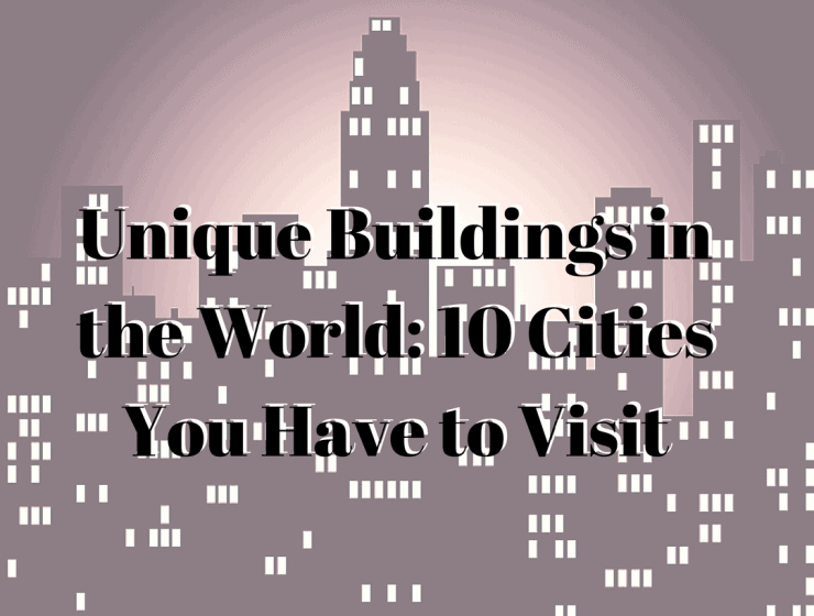 Unique-Buildings-in-the-World-10-Cities-You-Have-to-Visit-12-740x560 Unique-Buildings-in-the-World-10-Cities-You-Have-to-Visit-12-740x560 unique buildings in the world Unique Buildings in the World: 10 Cities You Have to Visit Unique Buildings in the World 10 Cities You Have to Visit 12 740x560