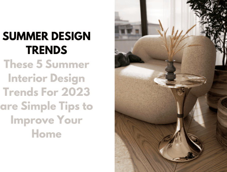 These-5-Summer-Interior-Design-Trends-For-2023-are-Simple-Tips-to-Improve-Your-Home-CAPA-740x560 These-5-Summer-Interior-Design-Trends-For-2023-are-Simple-Tips-to-Improve-Your-Home-CAPA-740x560 These 5 Summer Interior Design Trends For 2023 are Simple Tips to Improve Your Home These 5 Summer Interior Design Trends For 2023 are Simple Tips to Improve Your Home These 5 Summer Interior Design Trends For 2023 are Simple Tips to Improve Your Home CAPA 740x560
