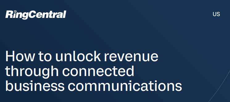 How To Unlock Revenue Through Connected Business Communications