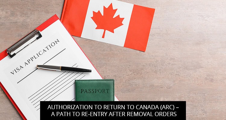 AUTHORIZATION-TO-RETURN-TO-CANADA-ARC-–-A-PATH-TO-RE-ENTRY-AFTER-REMOVAL-ORDERS