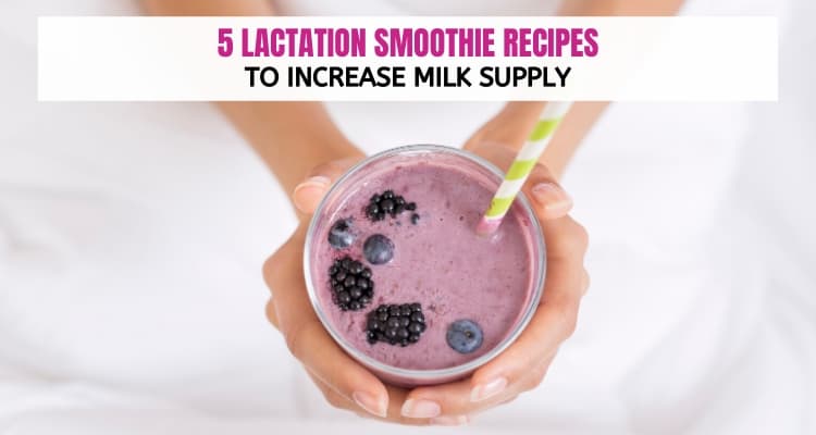 5 Lactation Smoothie Recipes – To Increase Milk Supply