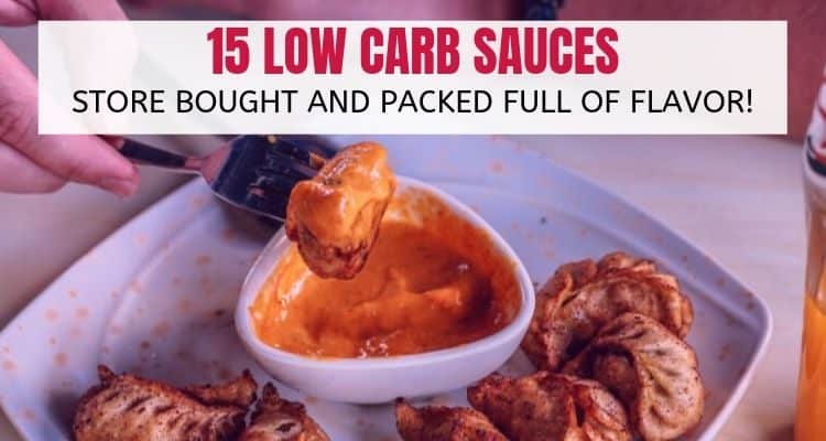 15 Low Carb Sauces- Store Bought and Packed Full Of Flavor!