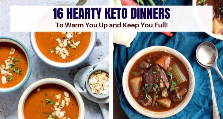 16 Hearty Keto Dinners – To Warm You Up and Keep You Full!
