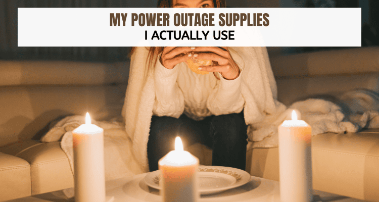 My Power Outage Supplies That I Actually Use