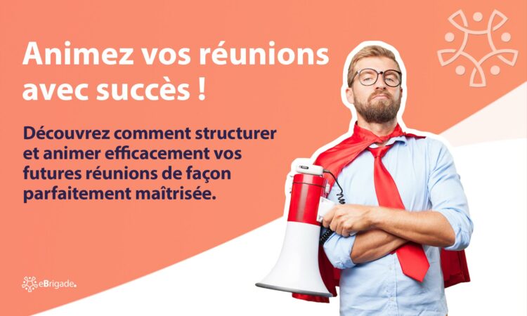Comment animer une réunion d&rsquo;entreprise efficacement