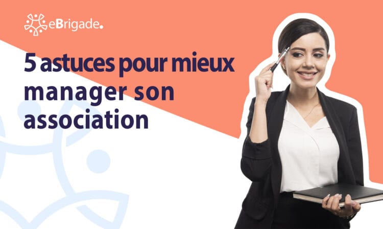 5 stratégies efficaces pour bien manager son association