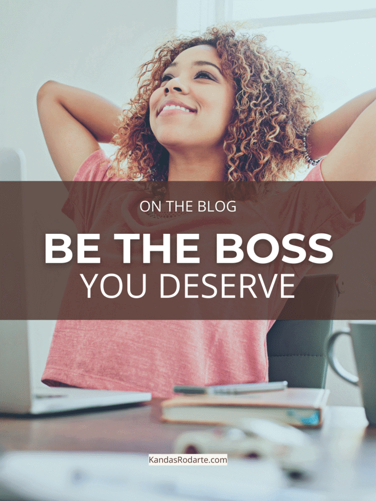 Woman relaxing with her hands behind her head, overlaid text reads “On the blog Be the Boss You Deserve kandasrodarte.com