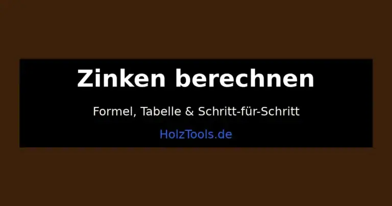 Zinkenverbindung berechnen – Anleitung mit Formel und Tabelle für Holzwerkzeuge