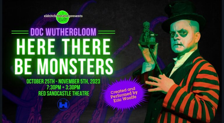 Here There Be Monsters  – Toronto Halloween tradition returns to the Eldritch Theatre