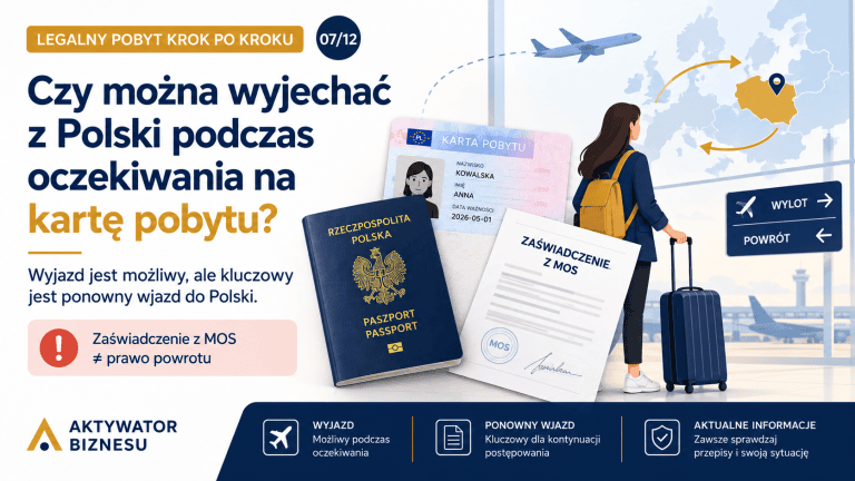 Czy można wyjechać z Polski podczas oczekiwania na kartę pobytu? Artykuł 07/12 z cyklu Legalny pobyt krok po kroku