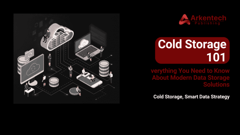 Cold Storage 101 – Guide to Efficient Long-Term Data Storage for Businesses
