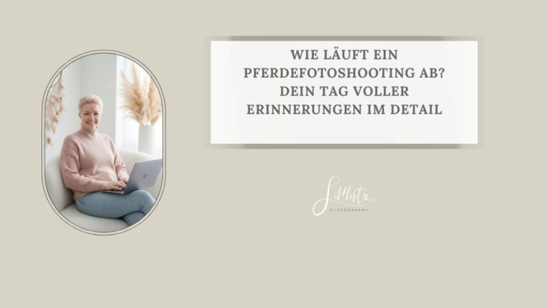 Wie läuft ein Pferdefotoshooting ab? Dein Tag voller Erinnerungen im Detail